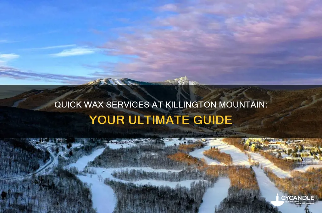can you get a quick wax at killington mountain