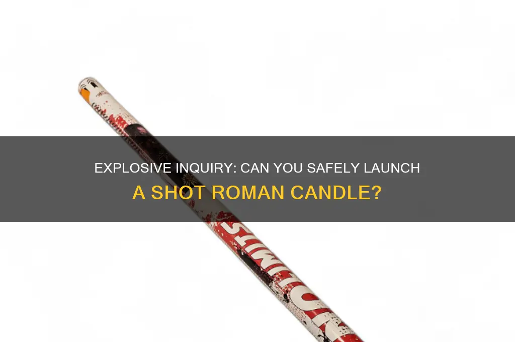 can you get a shot roman candle