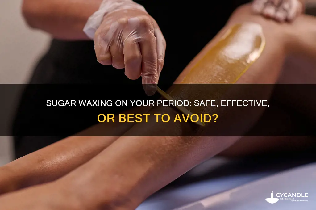can you get a sugar wax while on your period