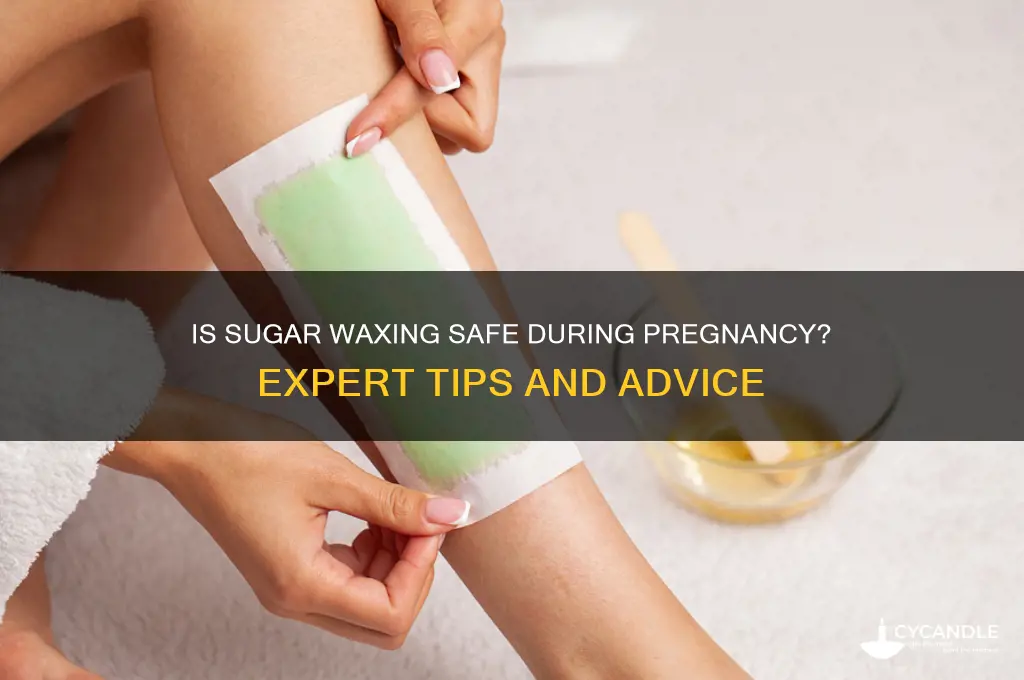 can you get a sugar wax while pregnant