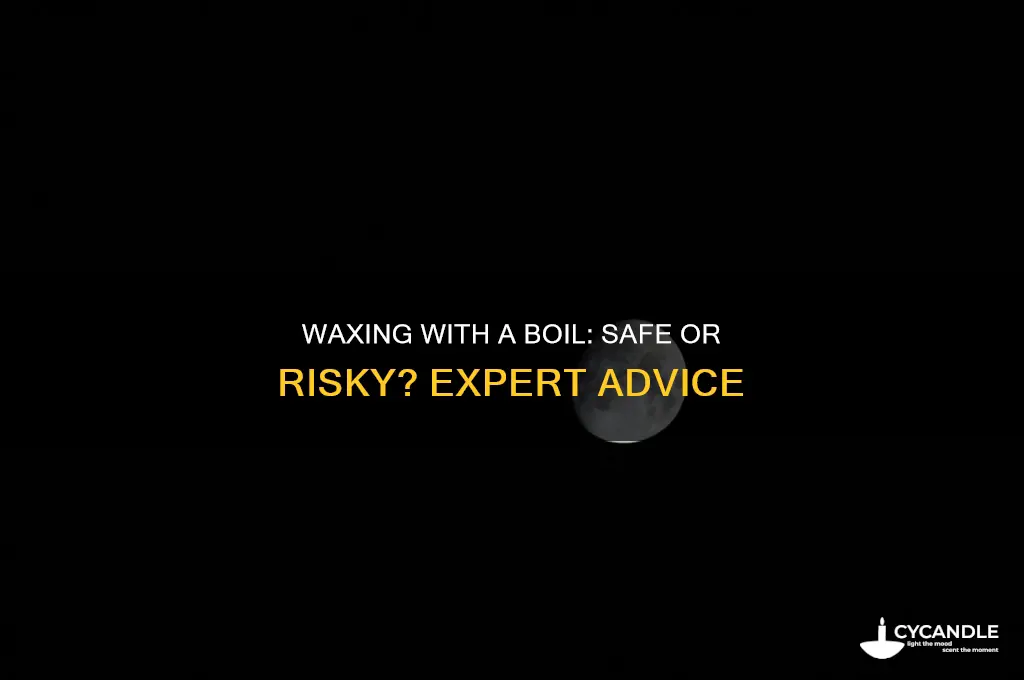 can you get a wax if you have a boil