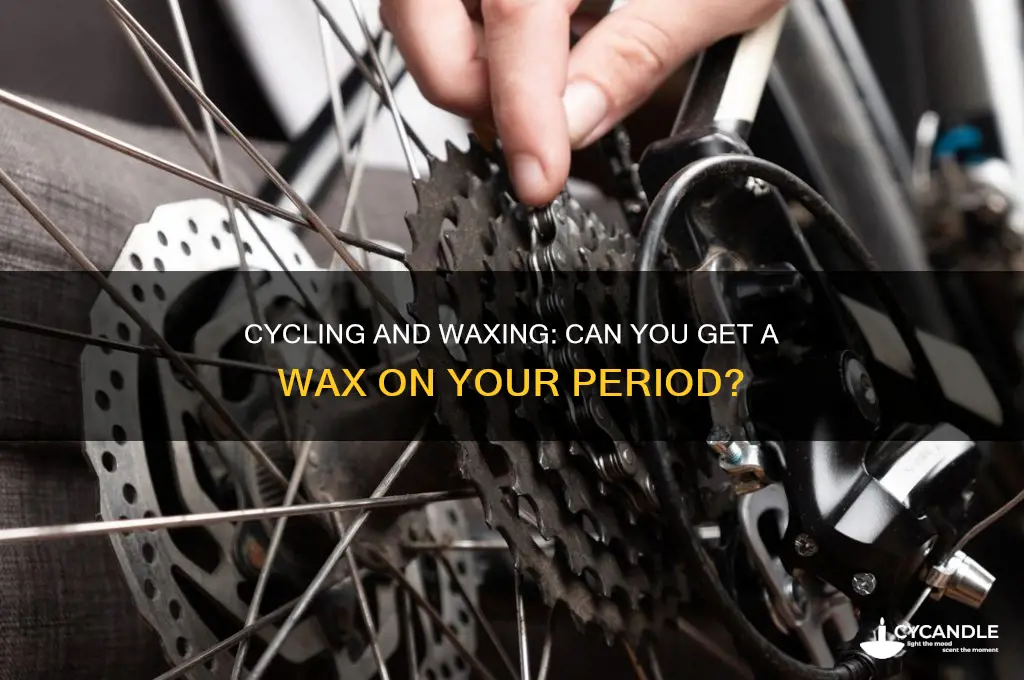 can you get a wax on your cycle