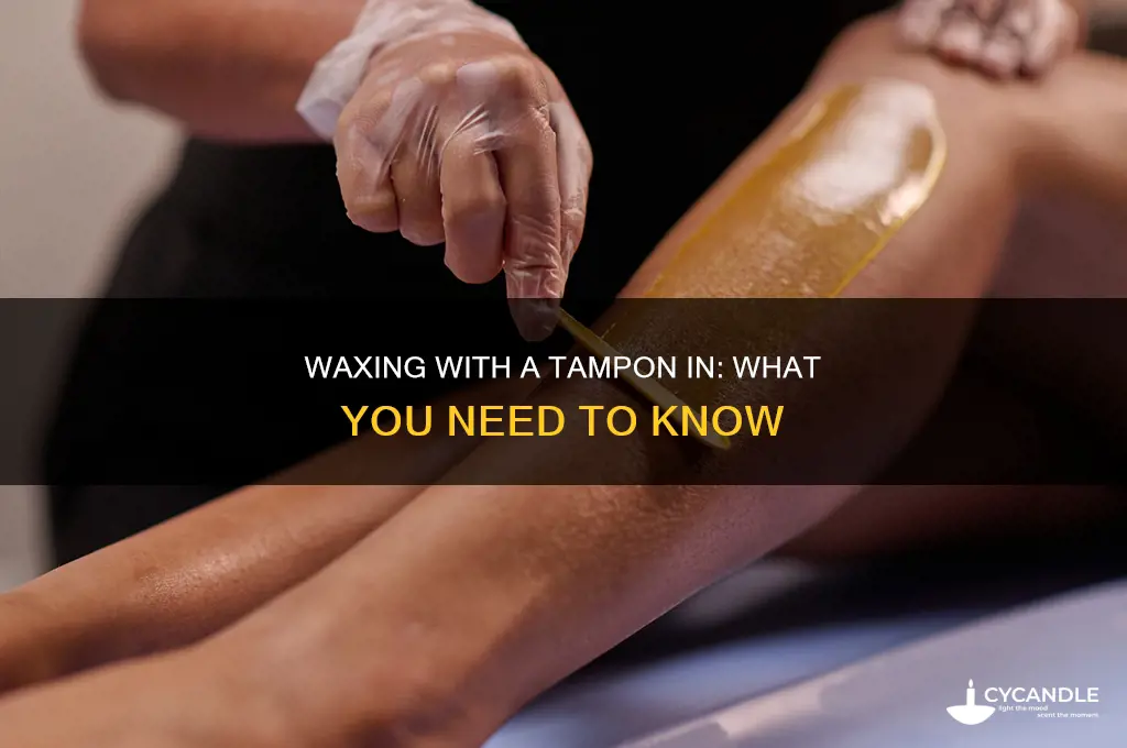 can you get a wax with a tampon in