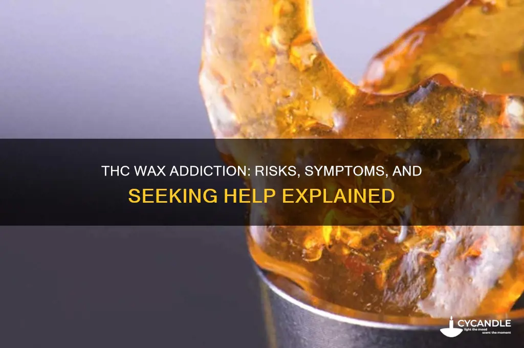 can you get addicted to thc wax