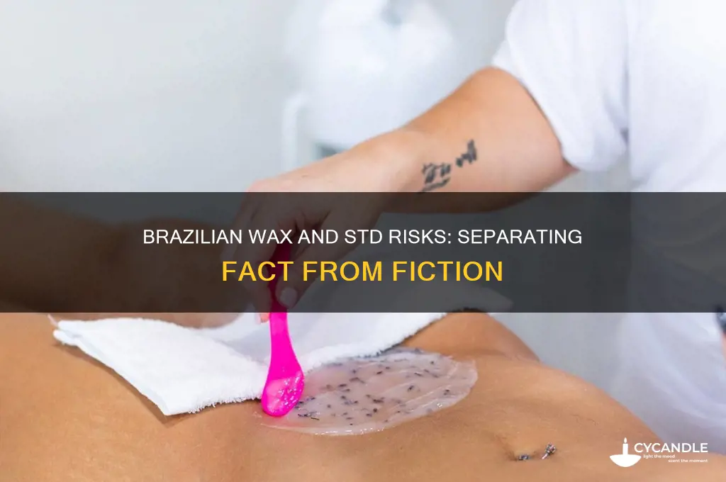 can you get an std from a brazilian wax