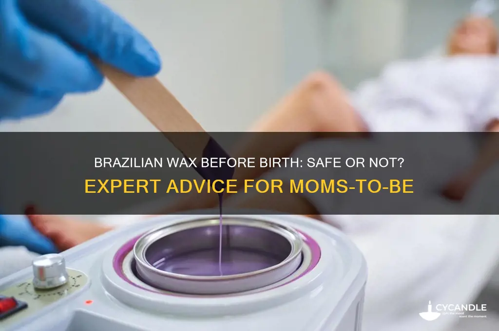 can you get brazilian wax before giving birth
