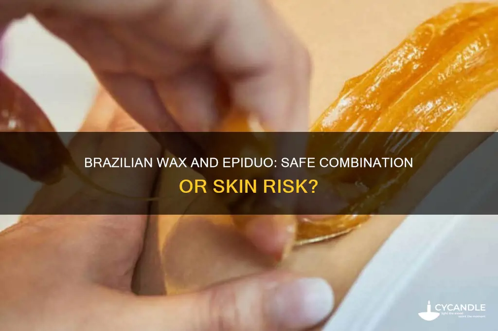 can you get brazilian wax on epiduo