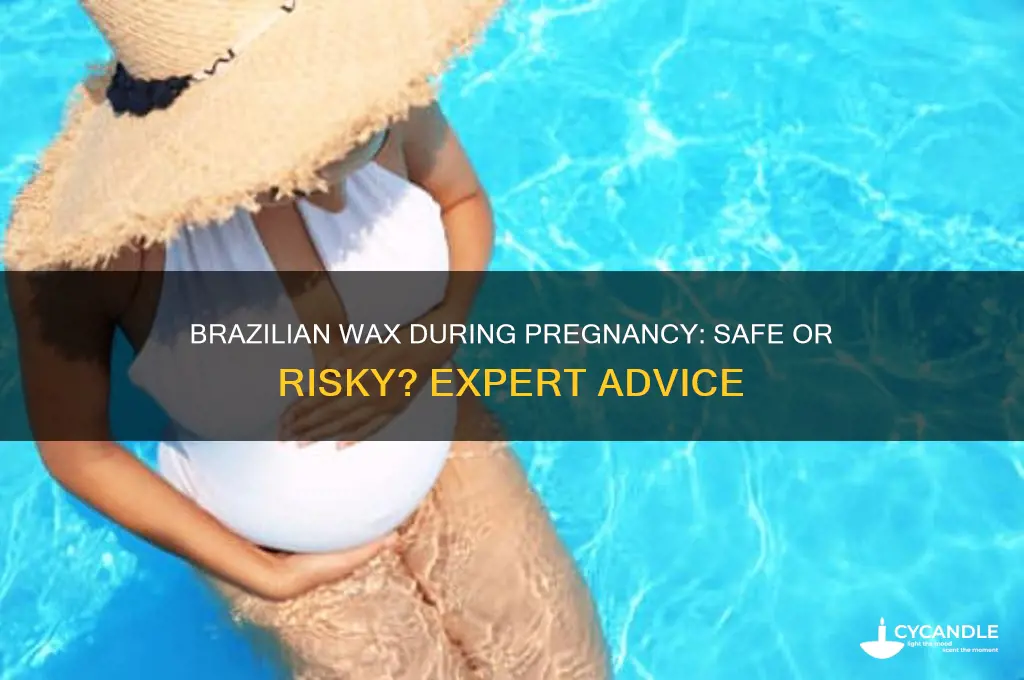 can you get brazilian wax pregnant