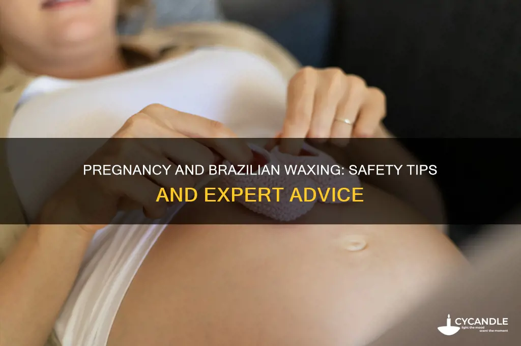 can you get brazillian wax while oregnant