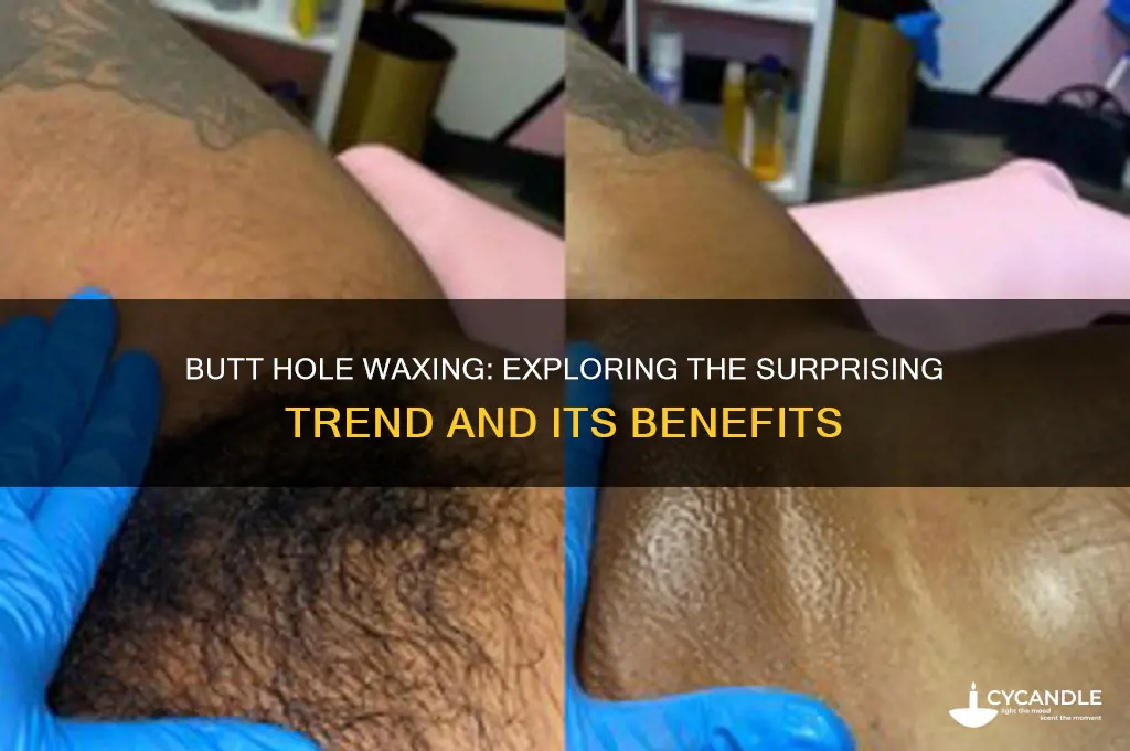 can you get butt hole wax