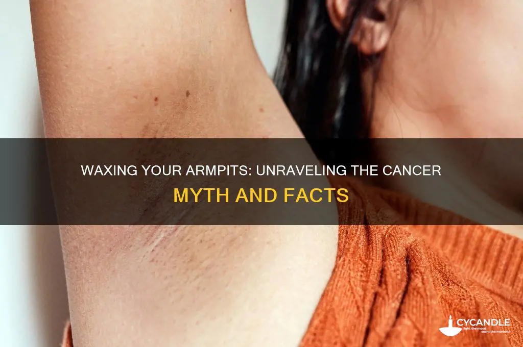 can you get cancer from waxing your pit