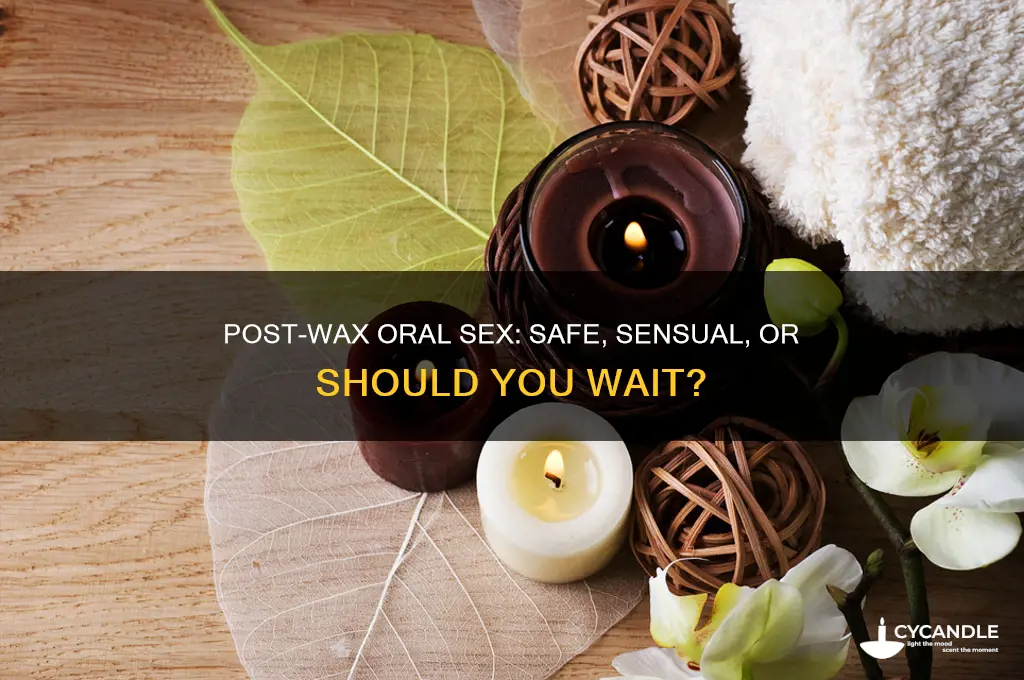 can you get eaten out after a wax