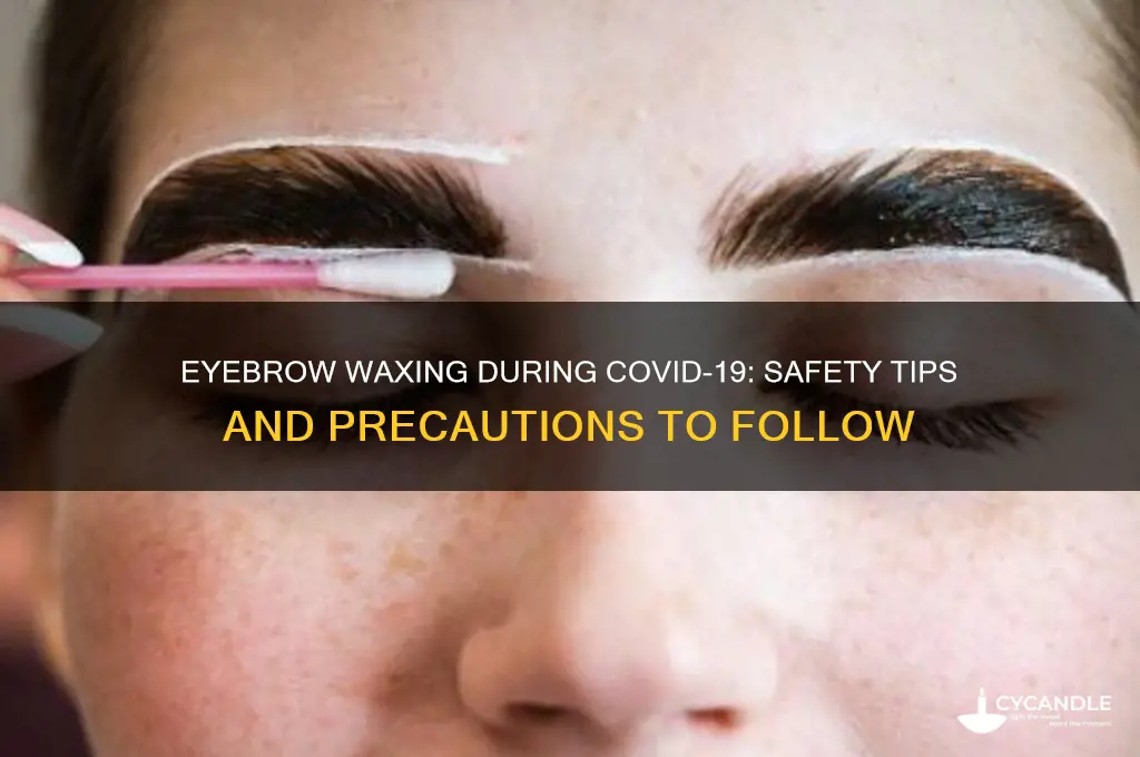 can you get eyebrows waxed covid