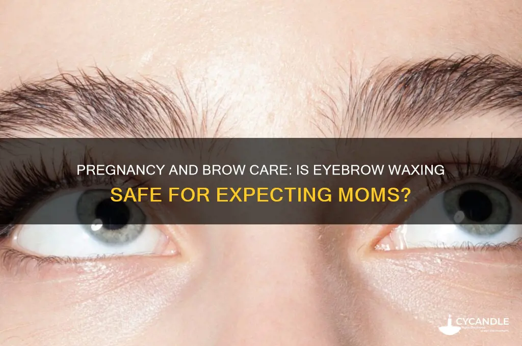 can you get eyebrows waxed when pregnant