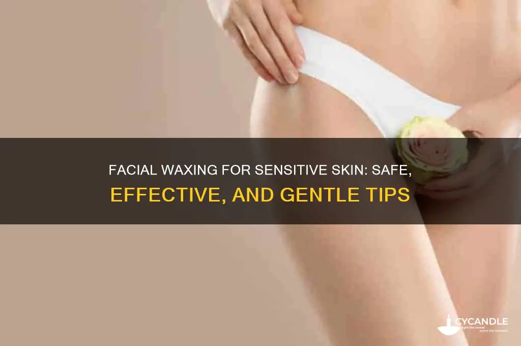 can you get facial wax done with sensitive skin