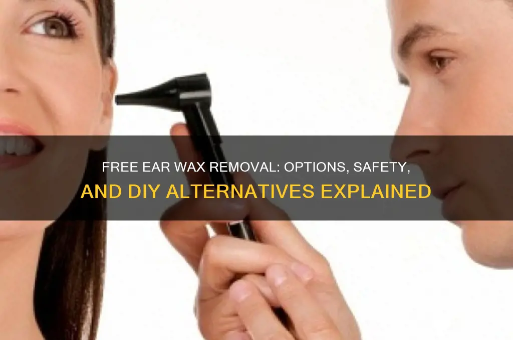 can you get free ear wax removal