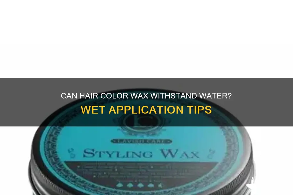 can you get hair color wax wet