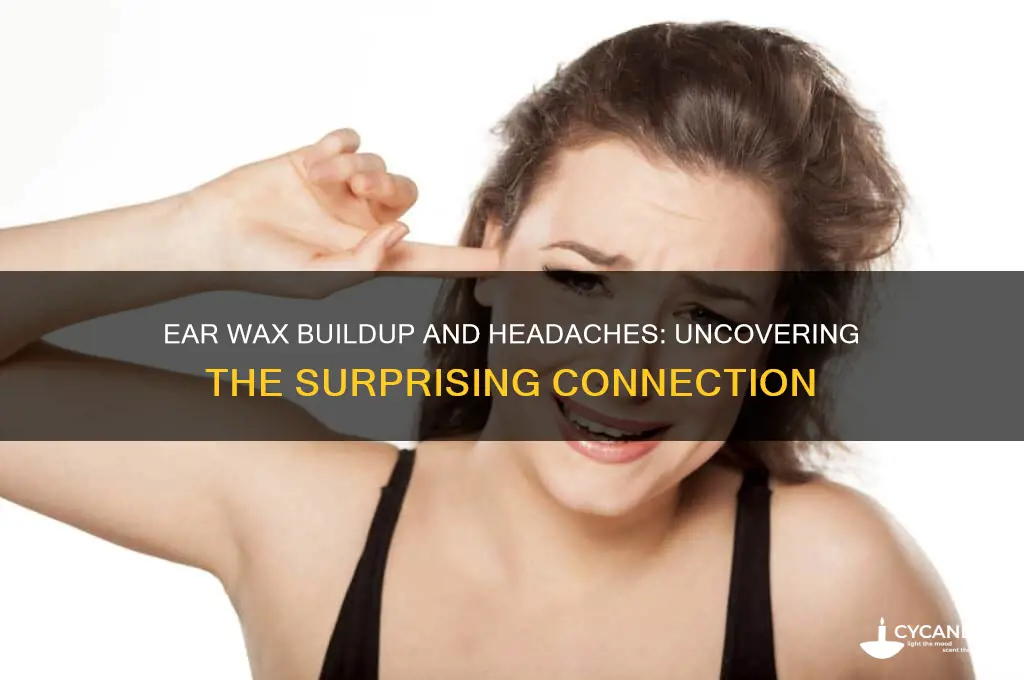 can you get headaches from ear wax build up