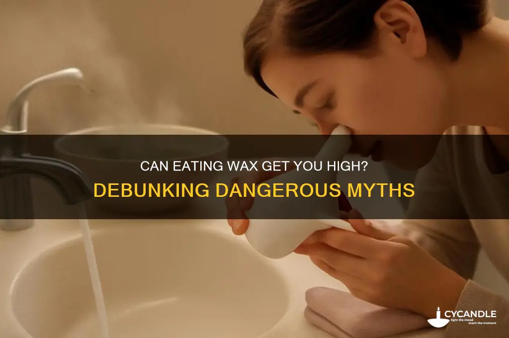 can you get high by eating wax