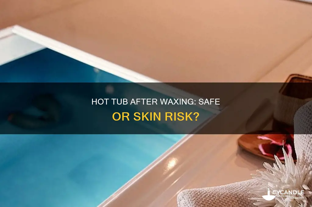 can you get in a hot tub after a wax