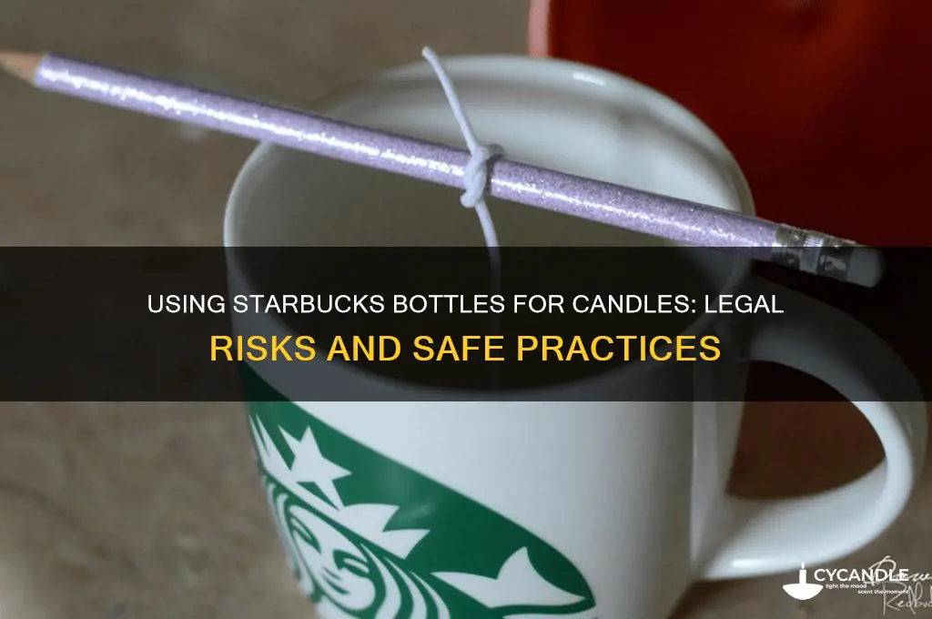 can you get sued for using starbucks bottles for candles