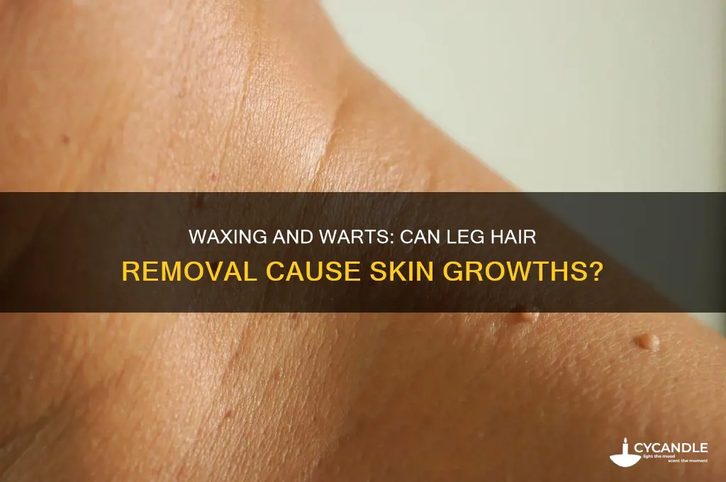 can you get warts after waxing legs