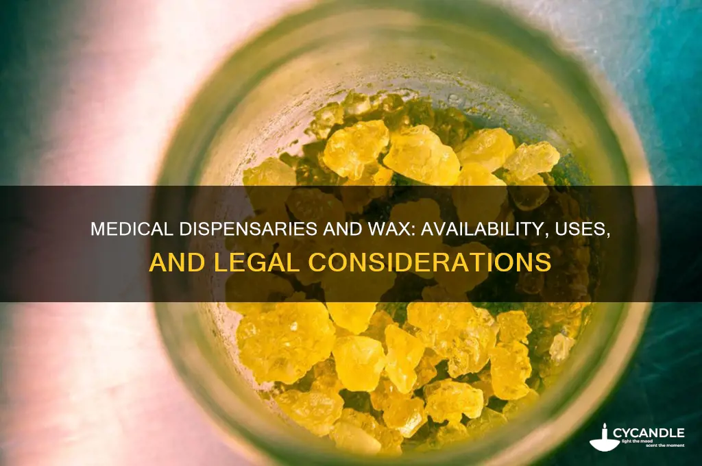 can you get wax at a medical dispensary