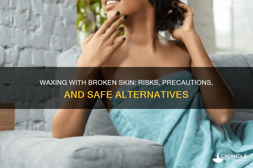can you get wax with broken skin