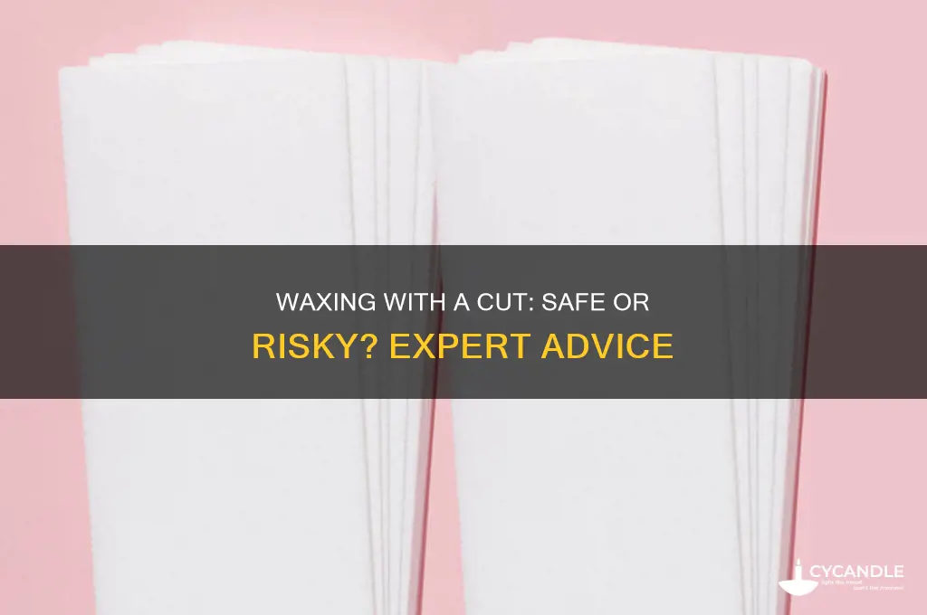 can you get waxed if you have a cut