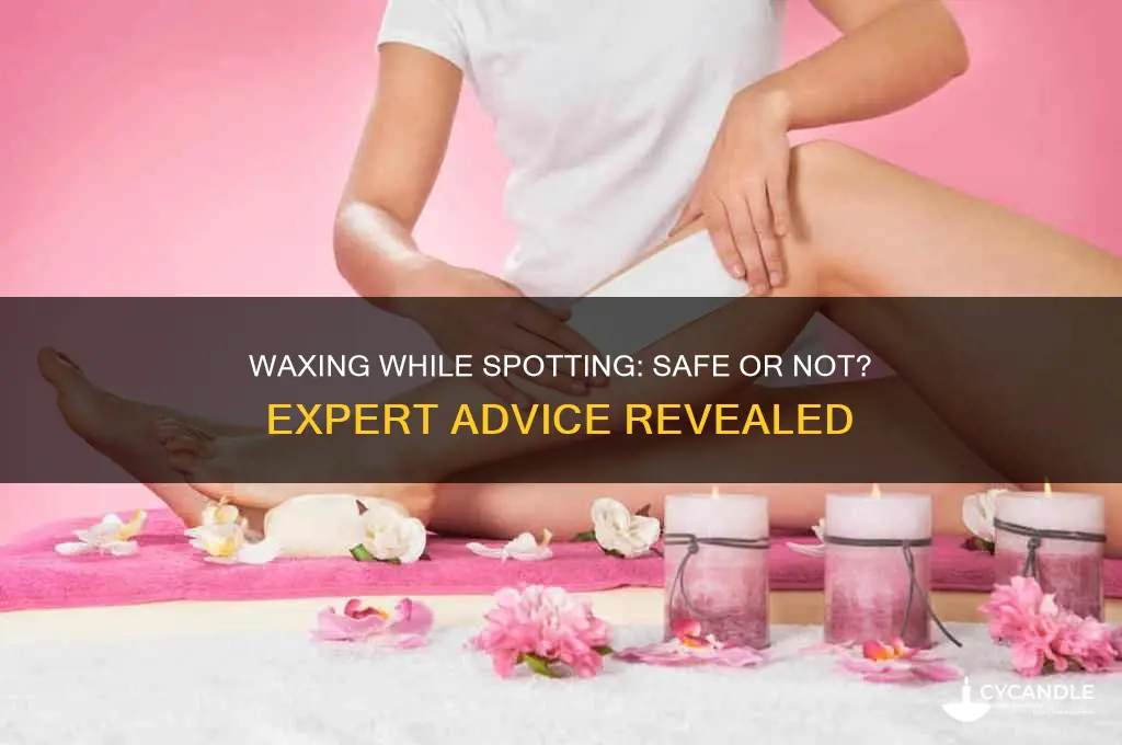 can you get waxed while spotting
