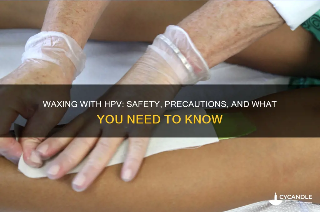 can you get waxed with hpv