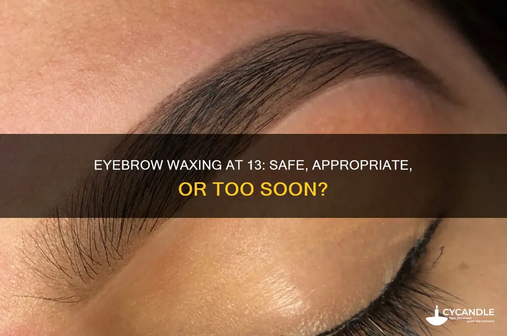 can you get your eyebrows waxed at 13