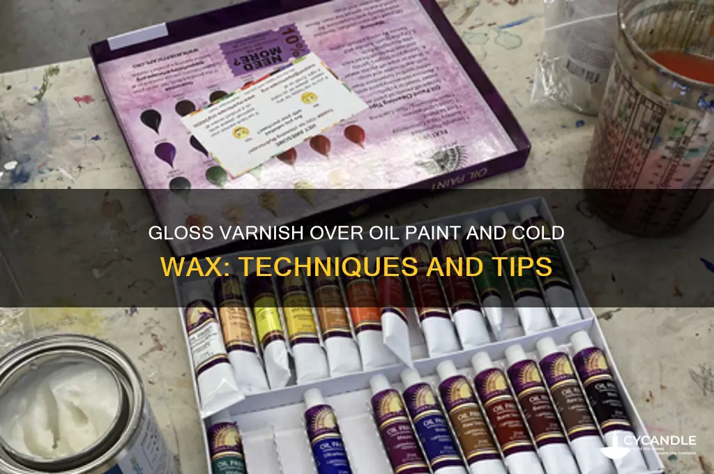 can you gloss varnish over oil paint and cold wax