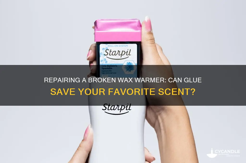 can you glue a wax warmer back together