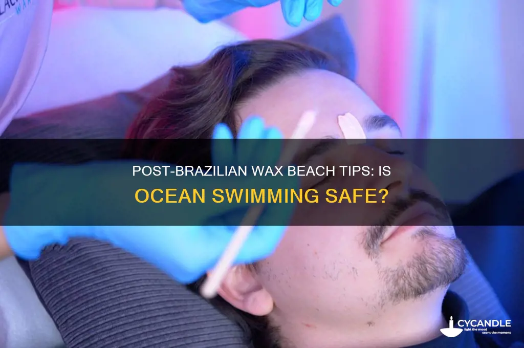 can you go in the sea after a brazillian wax