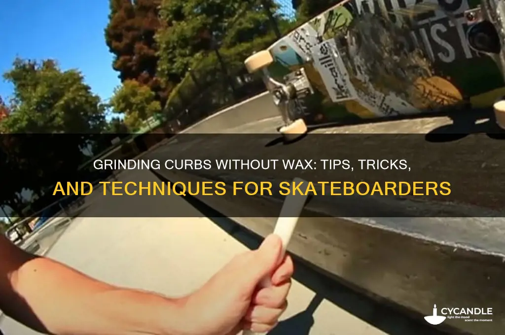 can you grind a curb without wax