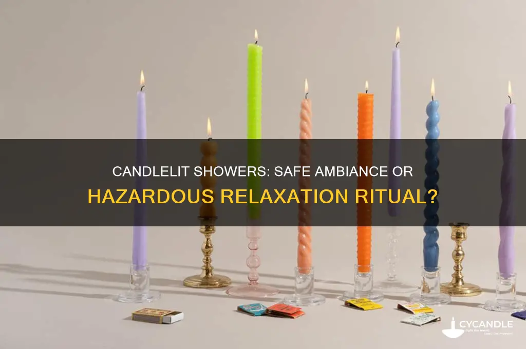 can you have a candle lit while showering