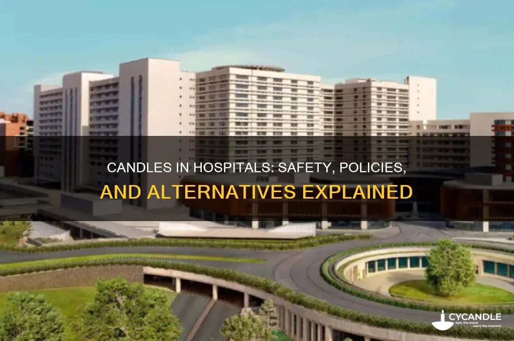 can you have candles in a hospital