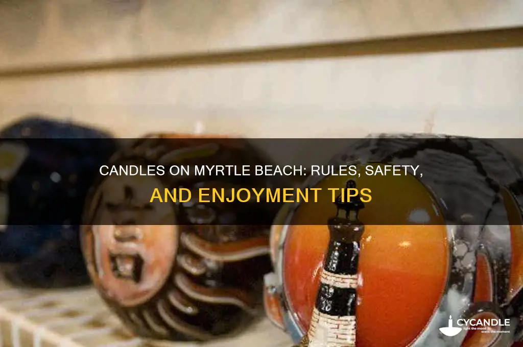 can you have candles on myrtle beach