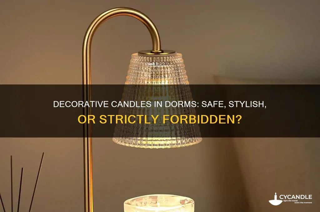 can you have decorative candles in the dorm