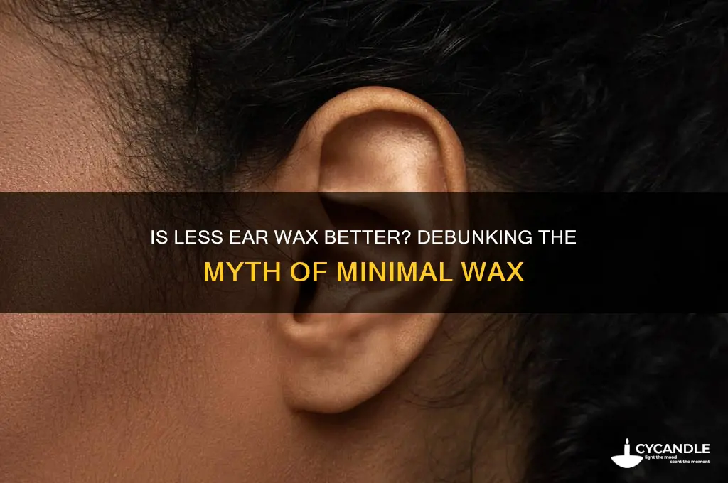 can you have too little ear wax