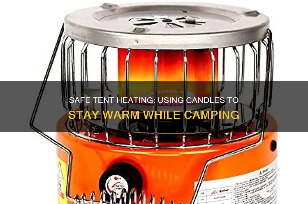 can you heat a tent with a candle