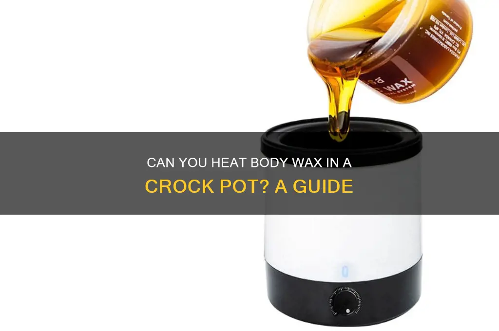 can you heat body wax in a crock pot