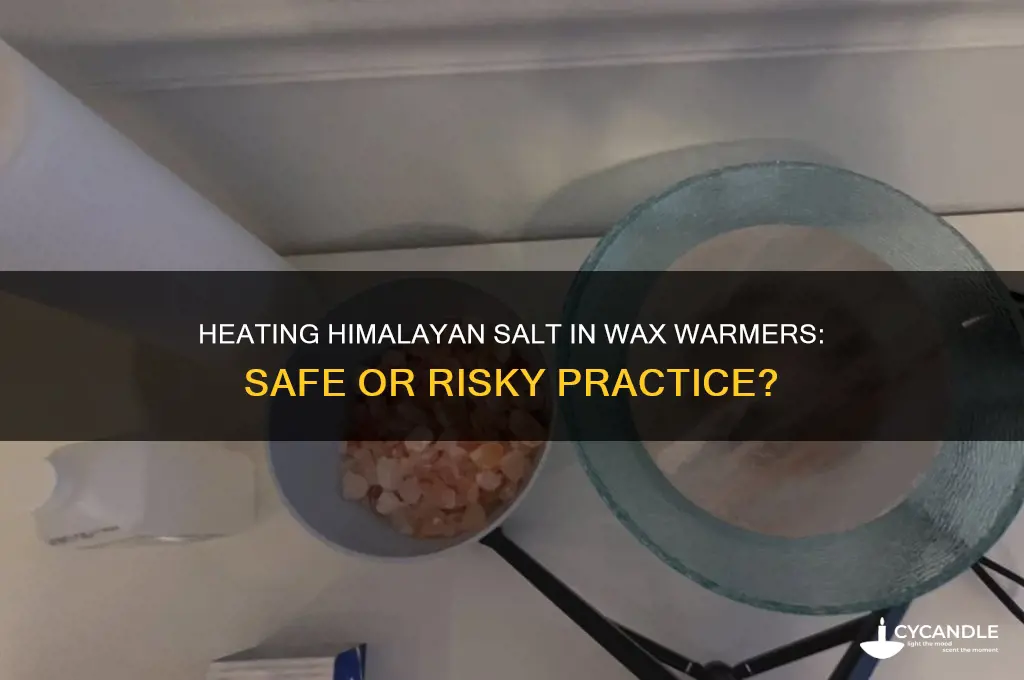 can you heat himalayan salt in wax wamer