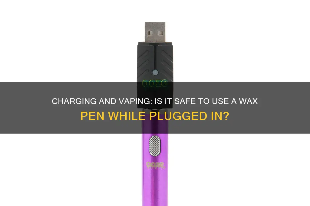 can you hit a wax pen while it