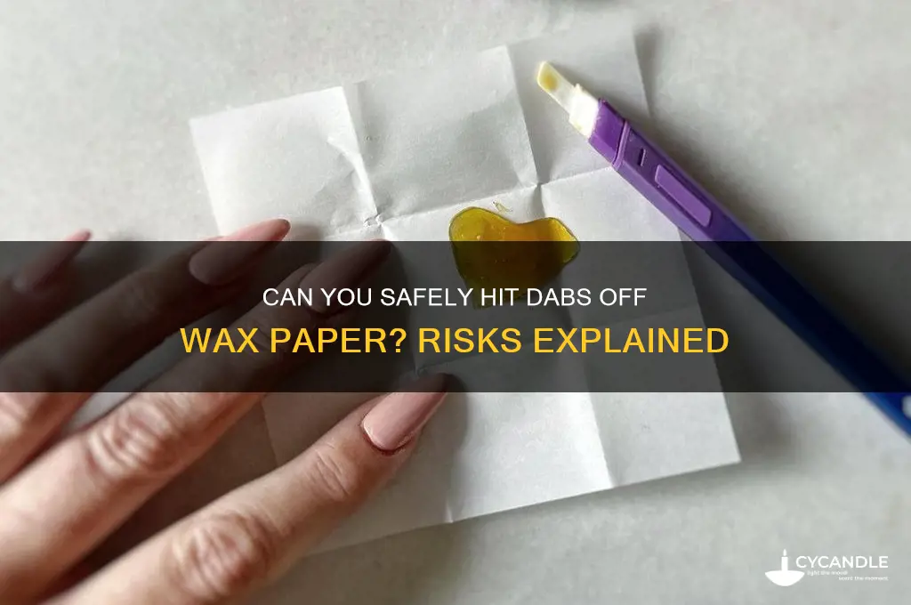 can you hit dabs off wax paper