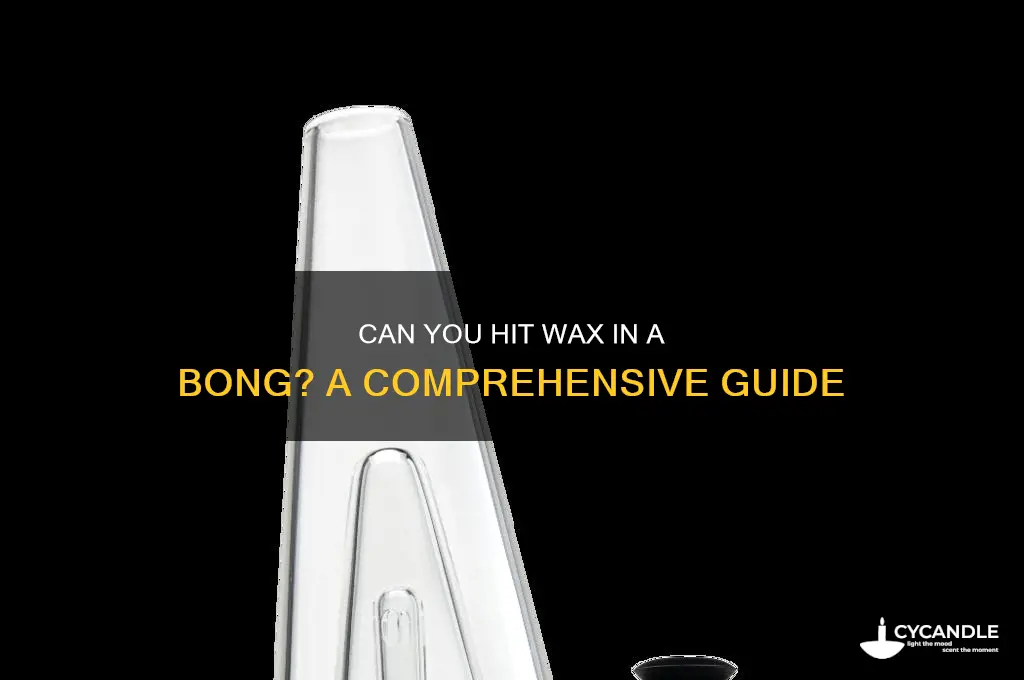 can you hit wax in a bong