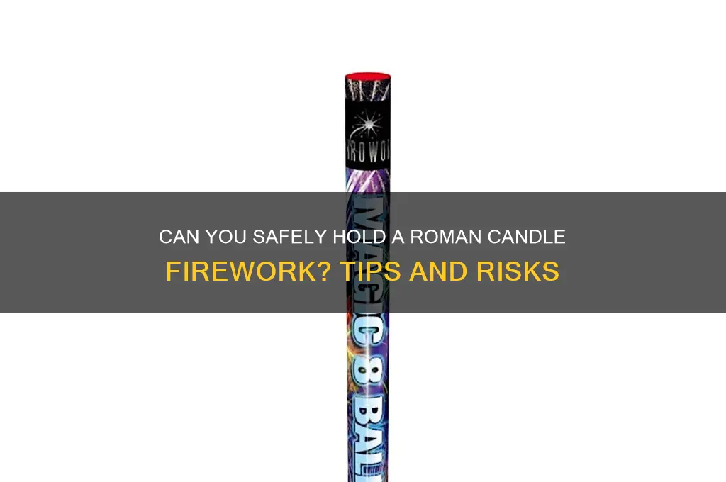 can you hold a roman candle firework