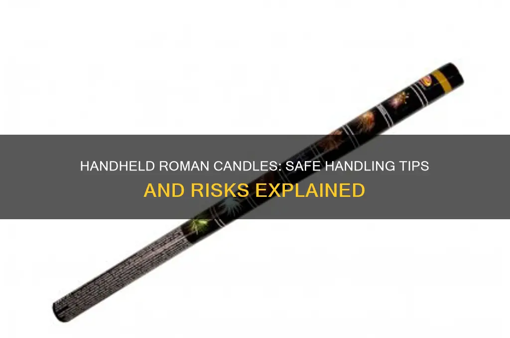 can you hold all roman candles in your hand