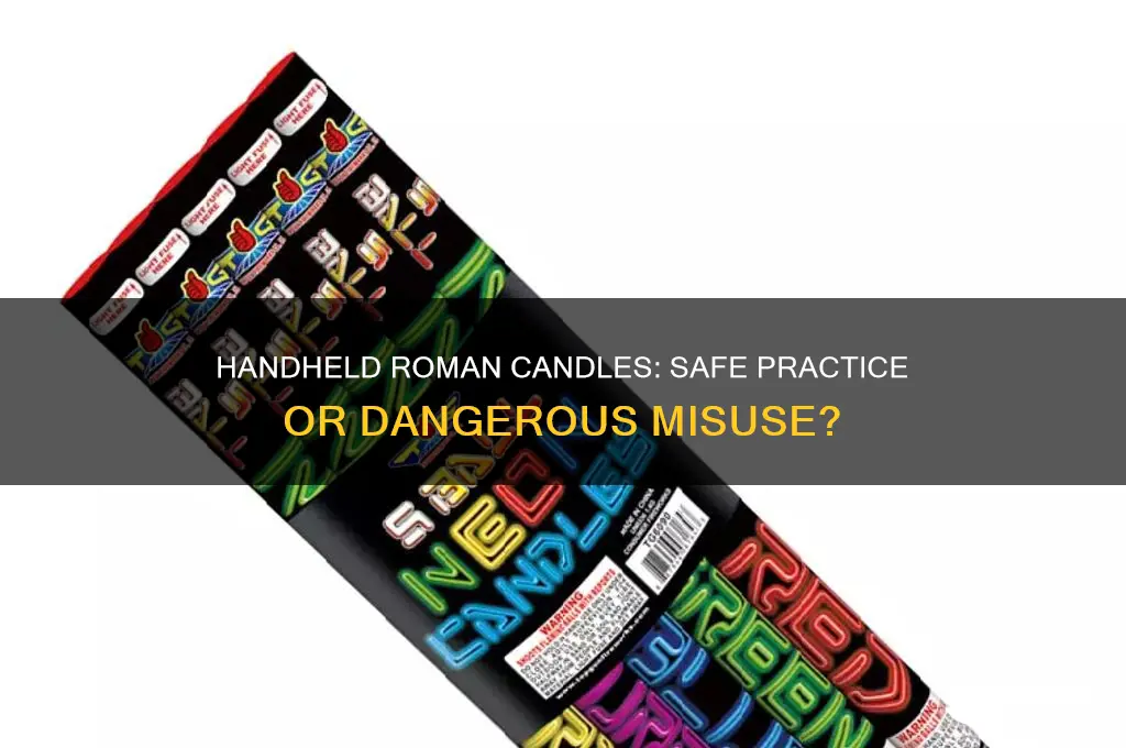 can you hold roman candles in your hand